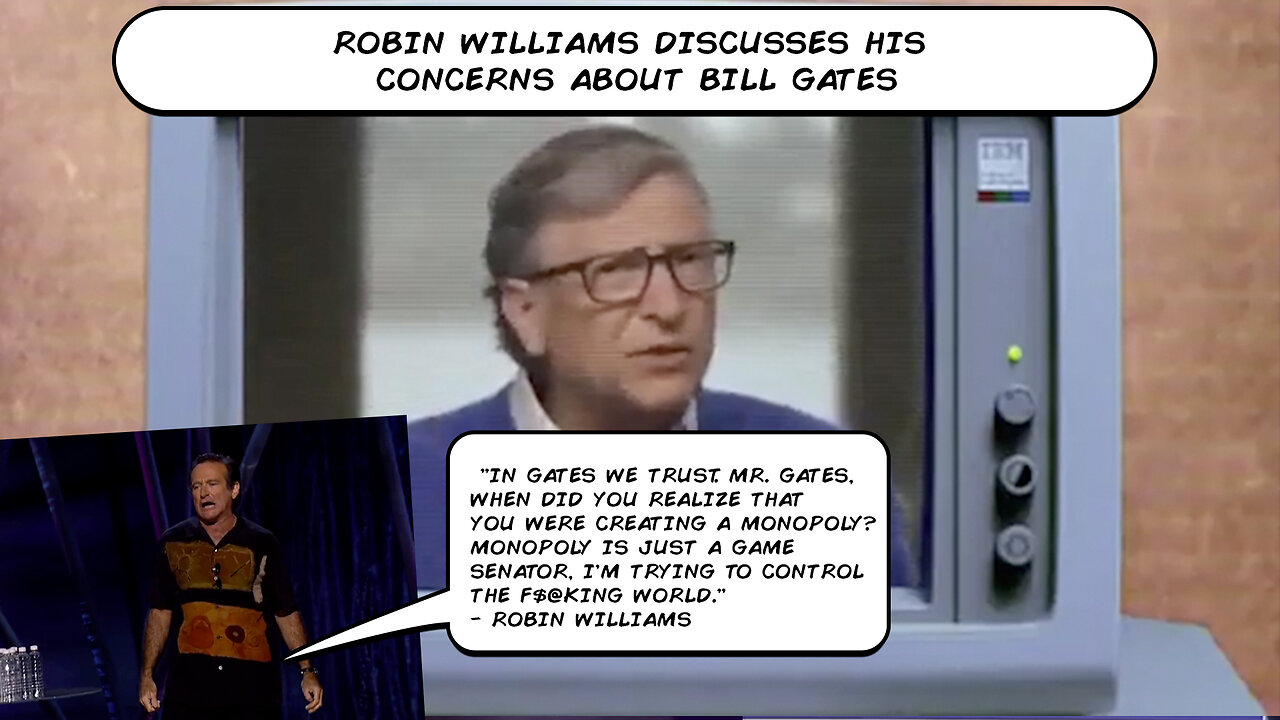 Robin Williams | "In Gates We Trust. Mr. Gates, When Did You Realize That You Were Creating a Monopoly? Monopoly Is Just a Game Senator, I'm Trying to Control the F$@King World." - Robin Williams + Who Is Bill Gates?