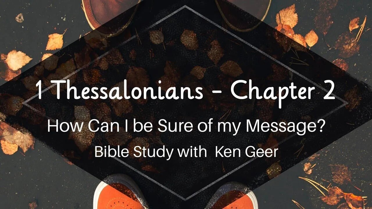 Thessalonians 1 Chapter 2 - How can I be sure of the Message?