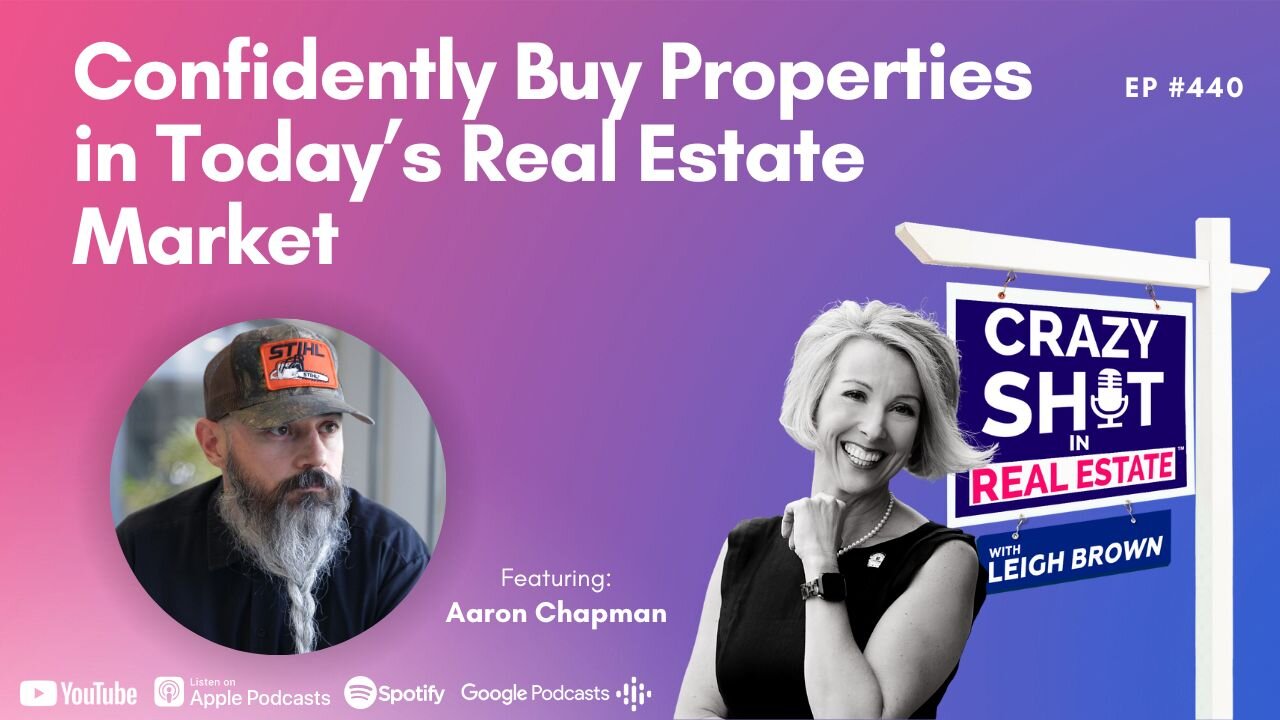 Confidently Buy Properties in Today’s Real Estate Market with Aaron Chapman