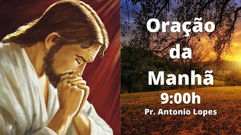 Oração da Manhã, às 9:00h - 17/03/2023.