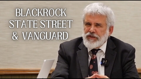 'That's Terrifying': Blackrock, State Street & Vanguard Control the World