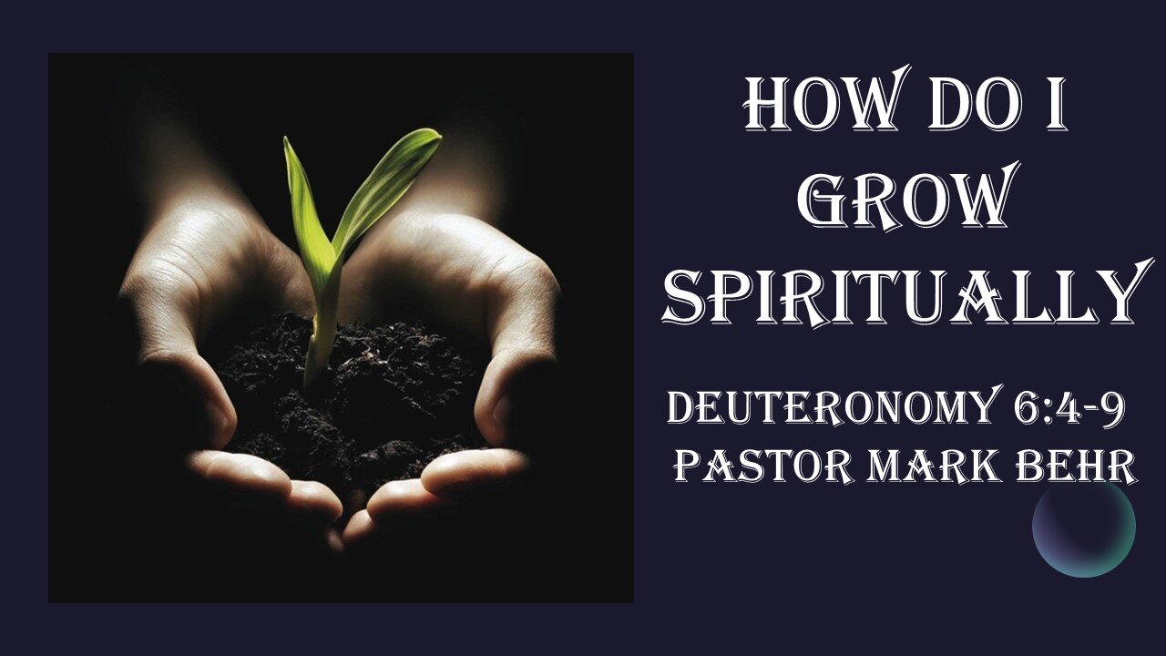 “How Do I Grow Spiritually” by Pastor Mark Behr