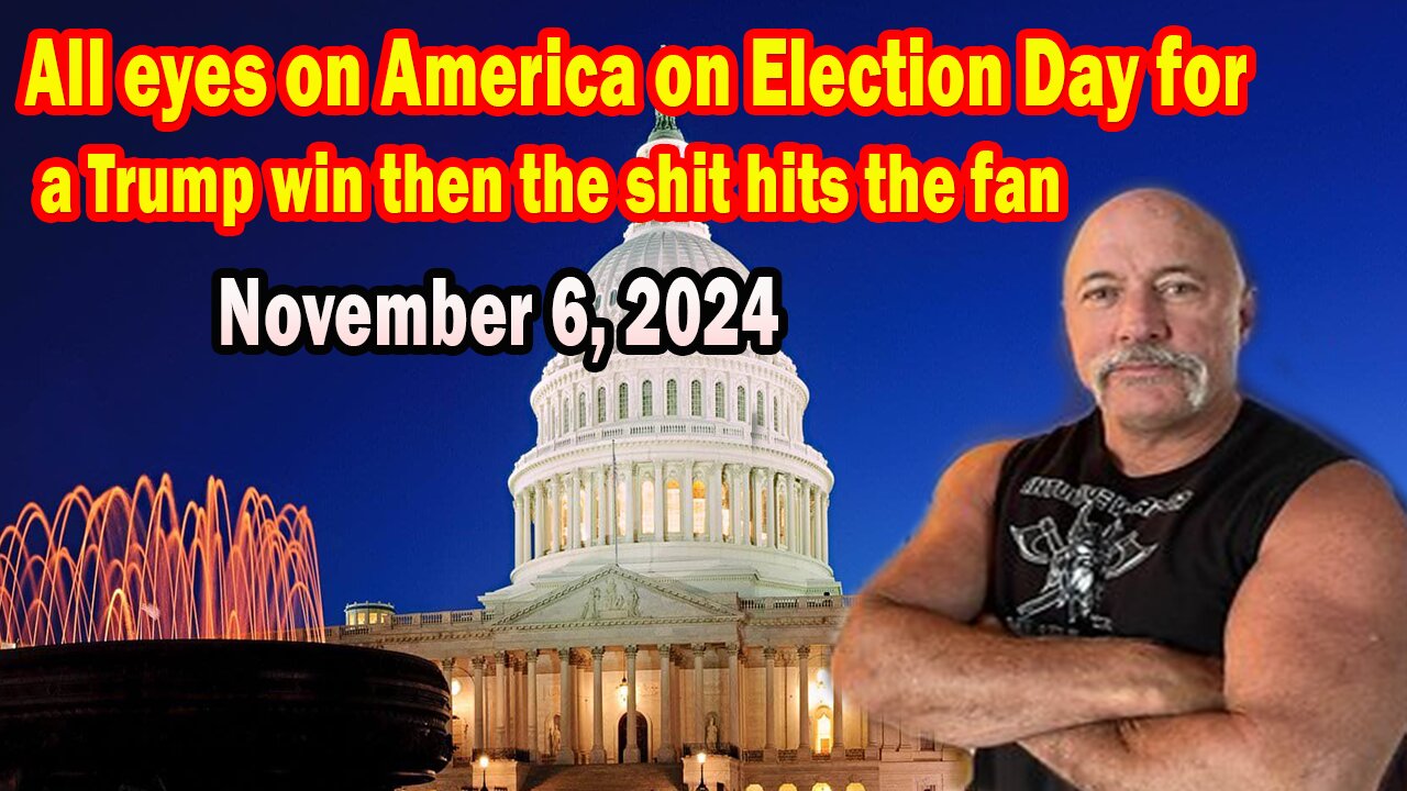 Michael Jaco Update Today Nov 6: eyes on America on Election Day for a Trump win then the shit hits the fan