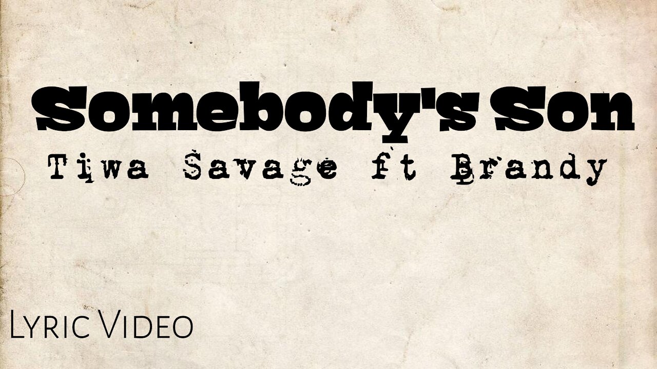 Tiwa Savage - Somebody's Son [Lyrics Video] ft Brandy