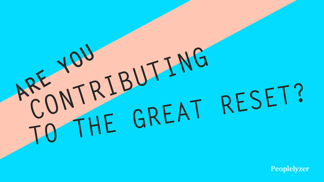 Are you contributing to the Great Reset?