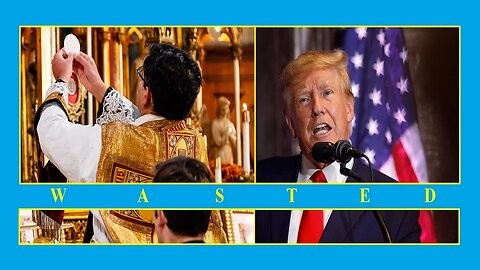 Wasted: The Latin Mass & Trump Days