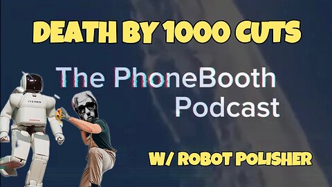 Ep. 46 - "Death By 1000 Cuts" w/ Robot Polisher