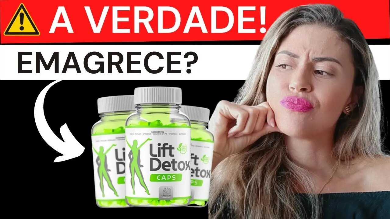 ((A VERDADE)) LIFT DETOX CAPS – EMAGRECE FUNCIONA Lift Detox