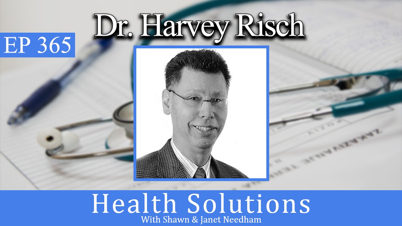 EP 365: Dr. Harvey Risch Discussing Medical Freedom with Shawn & Janet Needham R. Ph. of MLRX WA