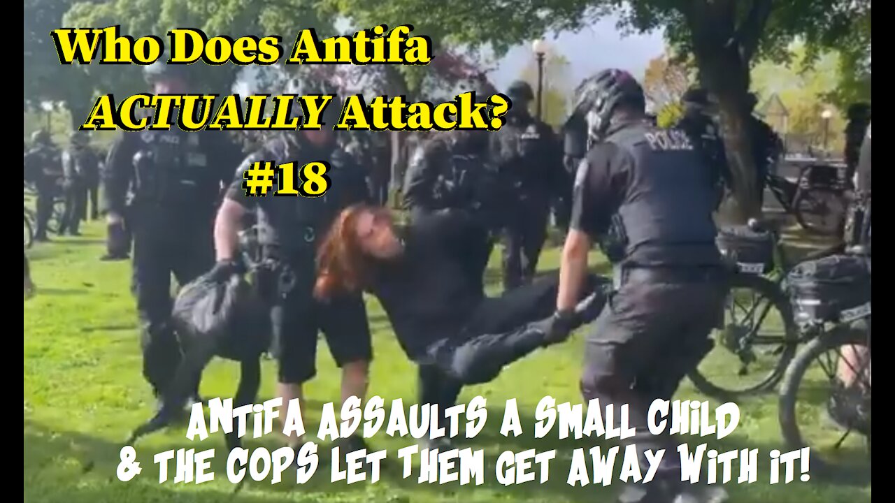 Who Does Antifa ACTUALLY Attack? #18 A Small Child