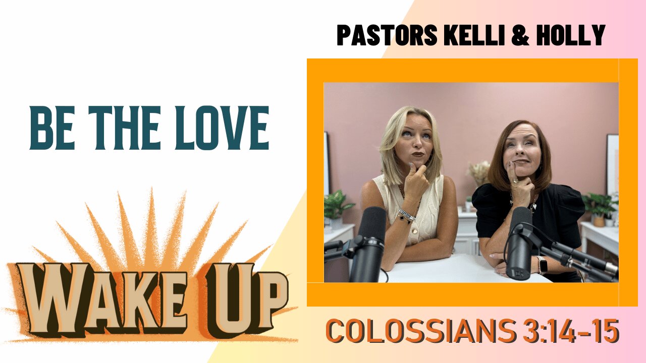 WakeUp Daily Devotional | Be the Love | Colossians 3:14-15