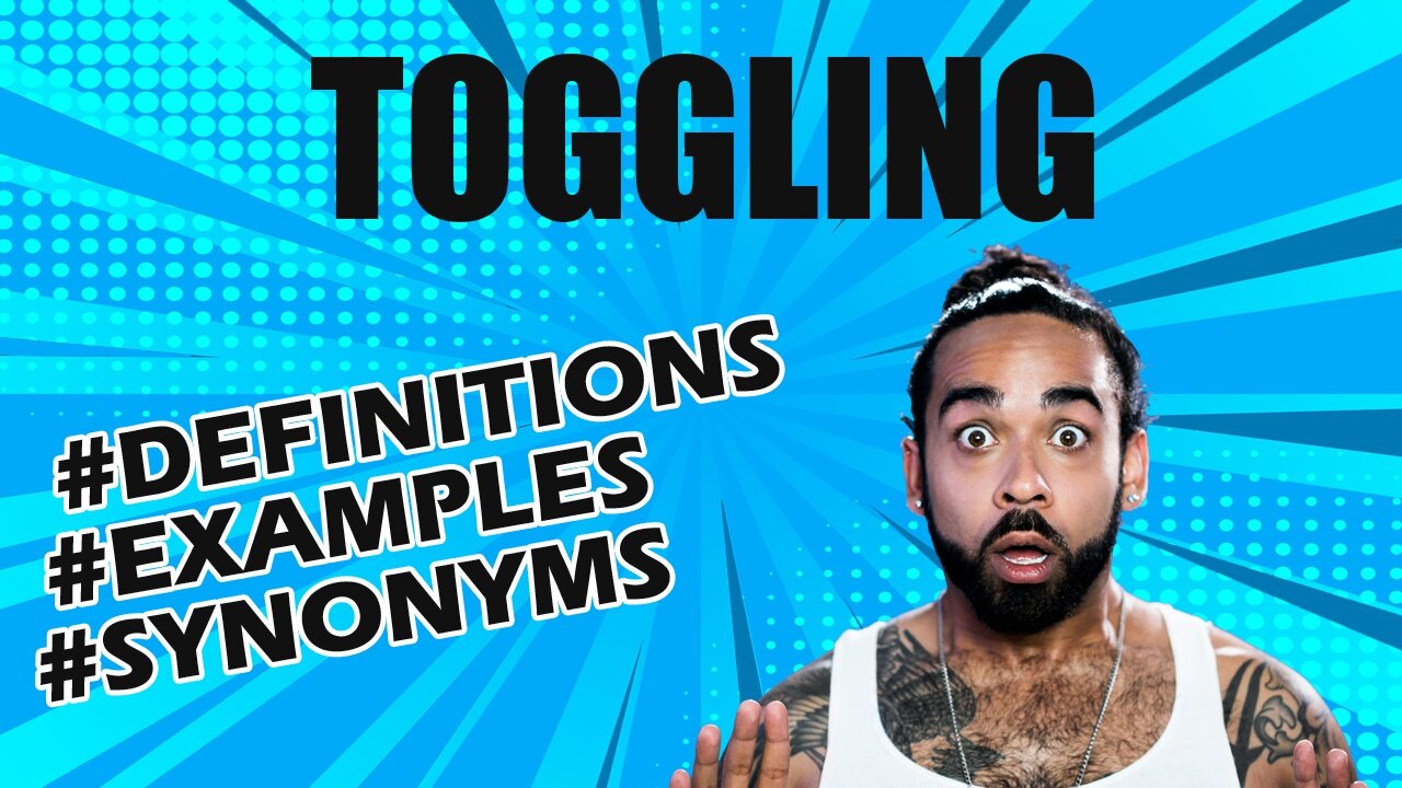 Definition and meaning of the word "toggling"