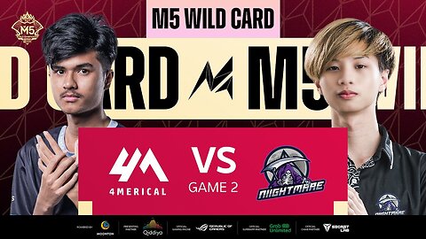 [EN] M5 Wild Card Day 3 | 4MERICAL ESPORTS VS NIIGHTMARE ESPORTS | GAME 2