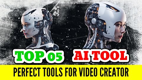 TOP 05 AI TOOL FOR PERFECT TOOLS FOR VIDEO CREATOR