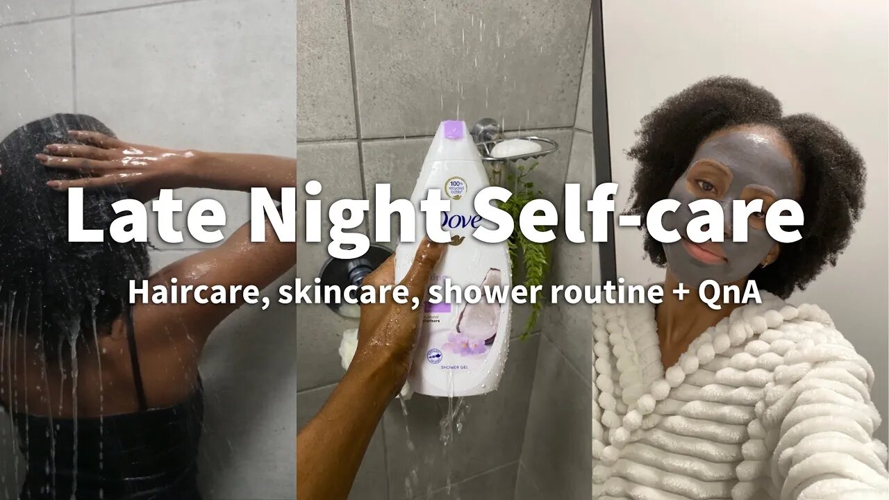 Late Night Self-care: haircare, skincare, shower routine + QnA