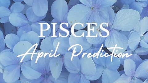 PISCES April 2023 Tarot Prediction (Sun/Moon/Rising)