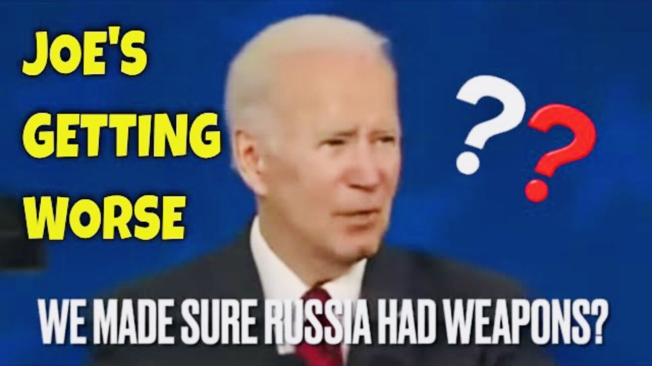 BIDEN keeps GETTING WORSE...Joe said we armed the Russians before they attacked!