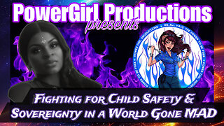 Fighting for Child Safety and Sovereignty in a World Gone MAD; A Freedom Warrior UPDATE