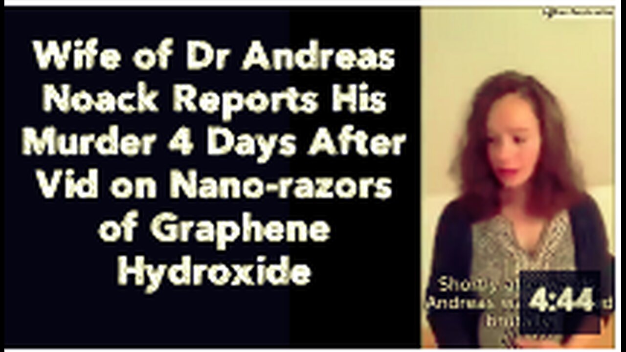 Wife of Dr Andreas Noack Reports His Murder 4 Days After Vid on Nano-razors of Graphene Hydroxide