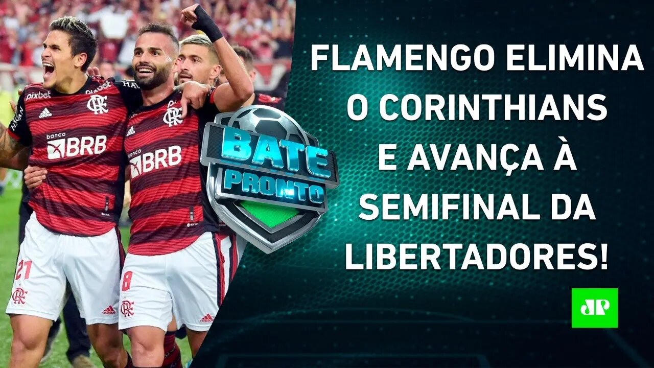 Flamengo GANHA DE NOVO, ELIMINA o Corinthians e AVANÇA à SEMIFINAL da Libertadores! | BATE-PRONTO