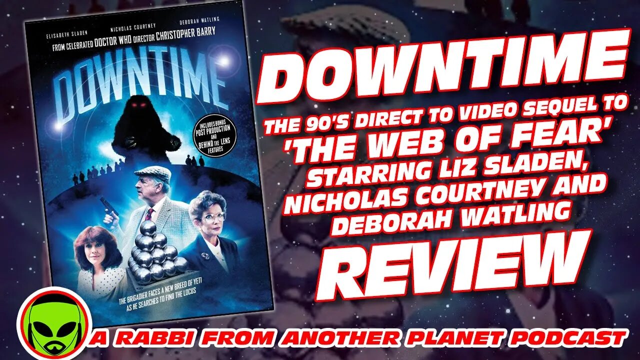 Downtime - The direct to video sequel to ’Doctor Who: The Web of Fear’ Review