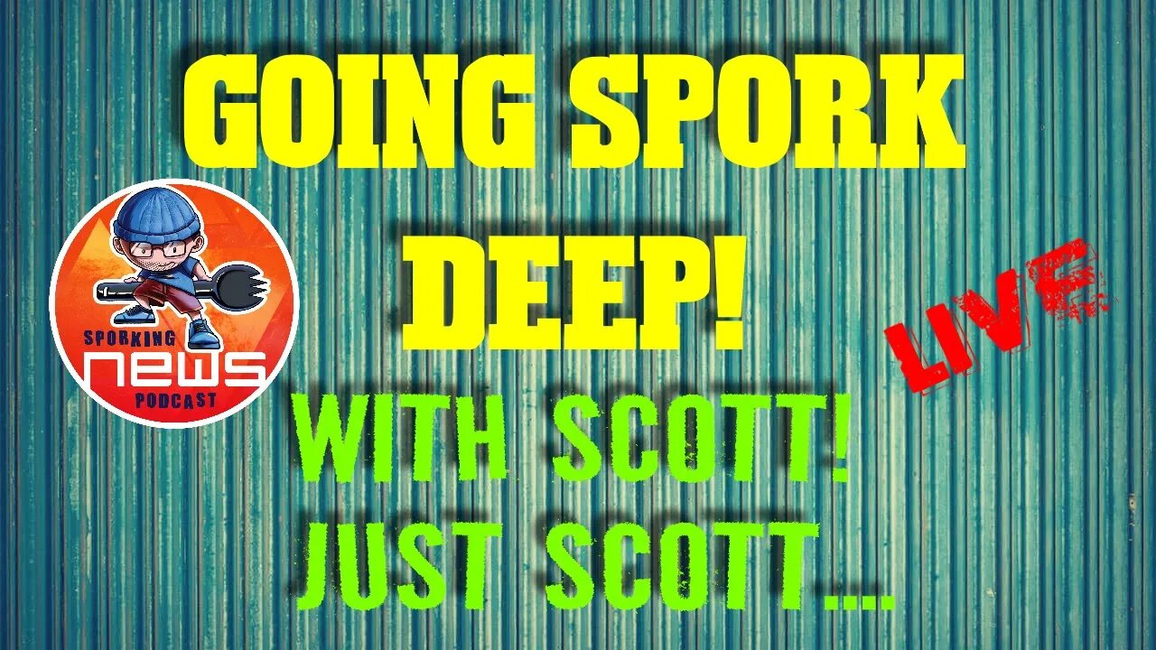 Going Spork Deep Monday show | just talking about what the Fandom wants!