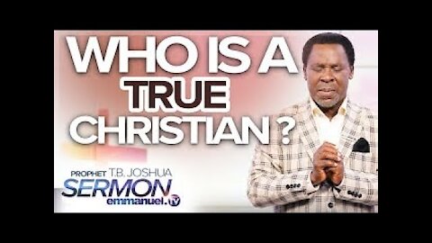 WHO IS A TRUE CHRISTIAN! TB Joshua Sermon 本物のクリスチャンとは誰か？