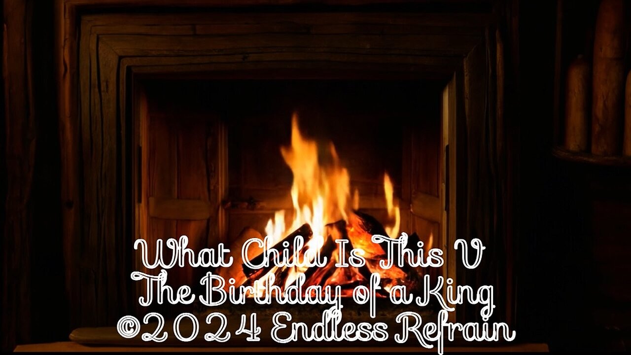 Endless Refrain - What Child Is This V The Birthday of a King (Official Lyric Video)