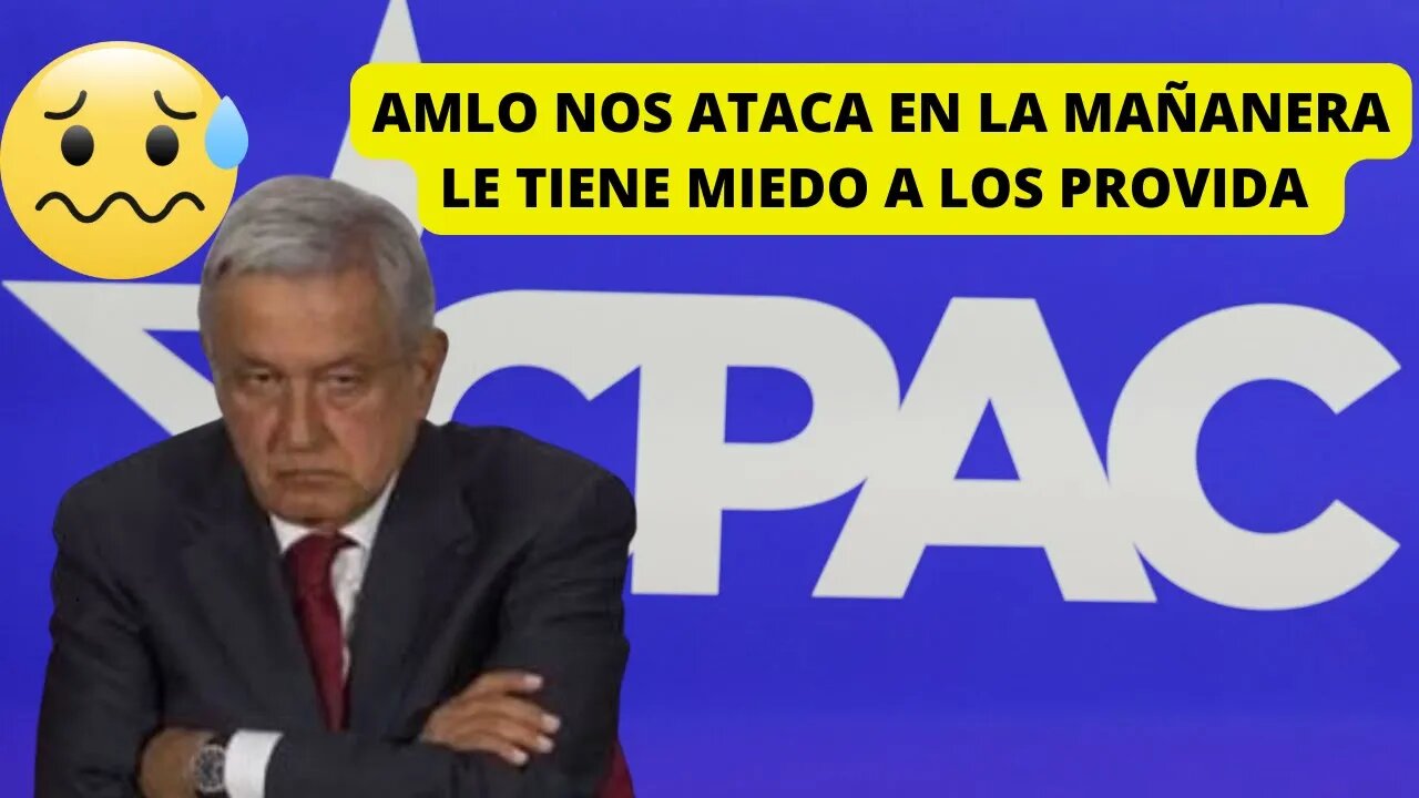 AMLO NOS ATACA EN LA MAÑANERA ARREMETE CONTRA EL EVENTO PRO VIDA, PRO FAMILIA, PRO LIBERTADES CPAC