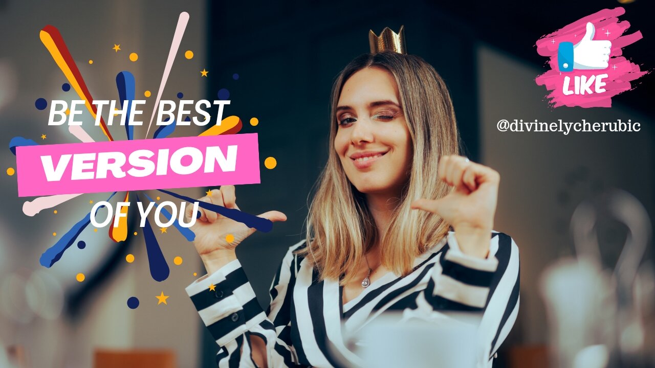 Be the best version of you