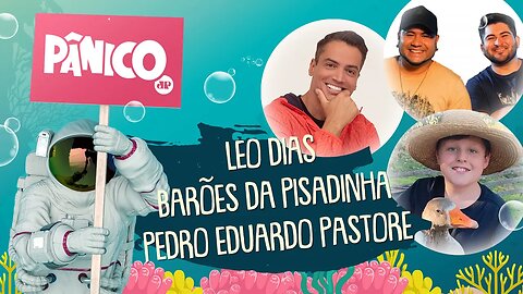 LEO DIAS, BARÕES DA PISADINHA E PEDRO EDUARDO PASTORE - PÂNICO - 28/05/21