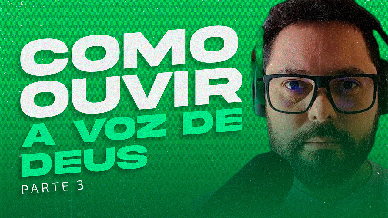 COMO OUVIR A VOZ DE DEUS - parte 3 / 6
