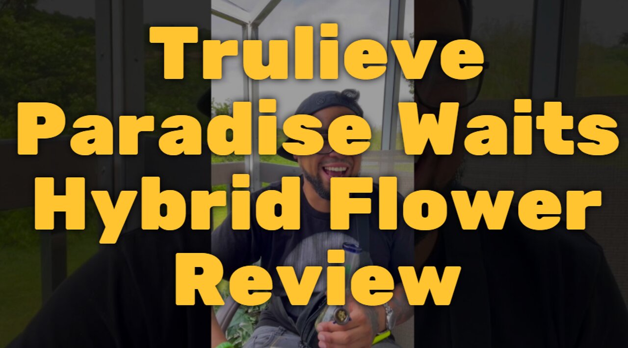 Trulieve Paradise Waits Hybrid Flower Review - Good Quality and Smell