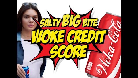 🧂Salty Big Bite: Woke Credit Score