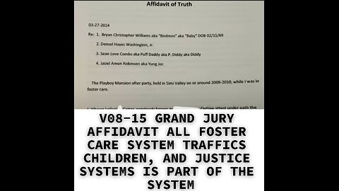 V08-15 GRAND JURY AFFIDAVIT ALL FOSTER CARE SYSTEM TRAFFICS CHILDREN, AND JUSTICE SYSTEMS IS PART OF