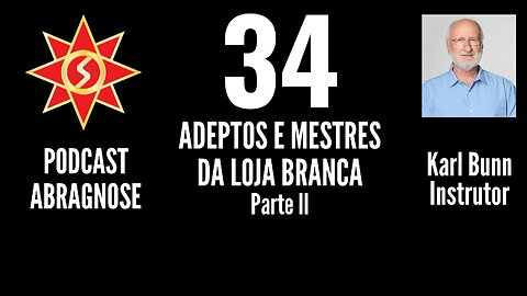 ADEPTOS E MESTRES DA LOJA BRANCA parte II - AUDIO DE PODCAST 34