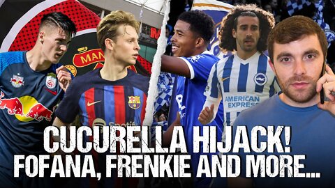 🚨 CHELSEA HIJACK CUCU! DECISION ON FOFANA, MAN UTD UPDATE FOR 2 DEALS