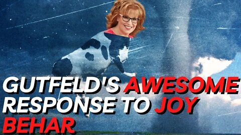 Gutfeld Responds To Joy Behar with Awesome Response