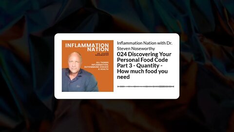 Inflammation Nation with Dr. Steven Noseworthy - 024 Discovering Your Personal Food Code Part 3...