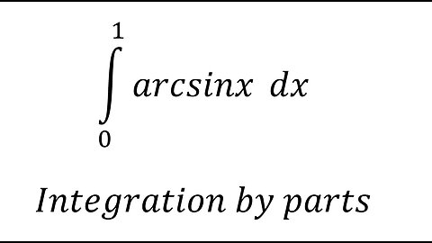 Calculus Help: ∫_0^1 arcsinx dx Integration by parts and substitution