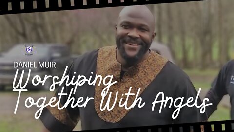 Daniel Muir | Worshiping Together With Angels