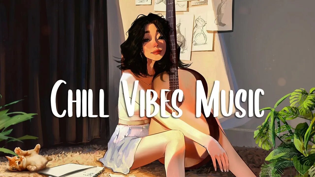 Chill out music 🍀 Comfortable songs to make you feel better ~ morning songs