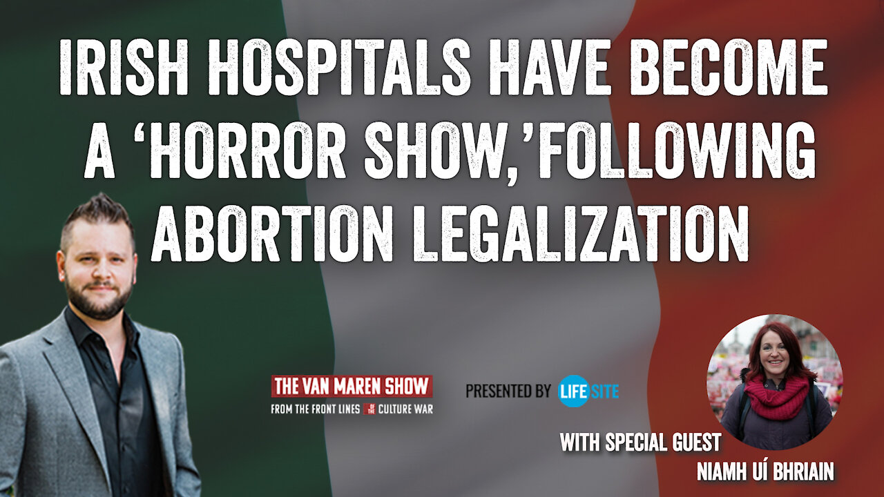 Irish hospitals have become a ‘horror show,’ following abortion legalization: leading pro-lifer