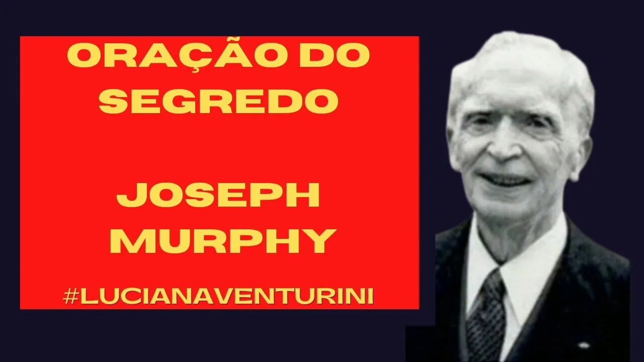 Oração do segredo - Joseph Murphy #josephmurphy #lucianaventurini #vivermelhor #oracao