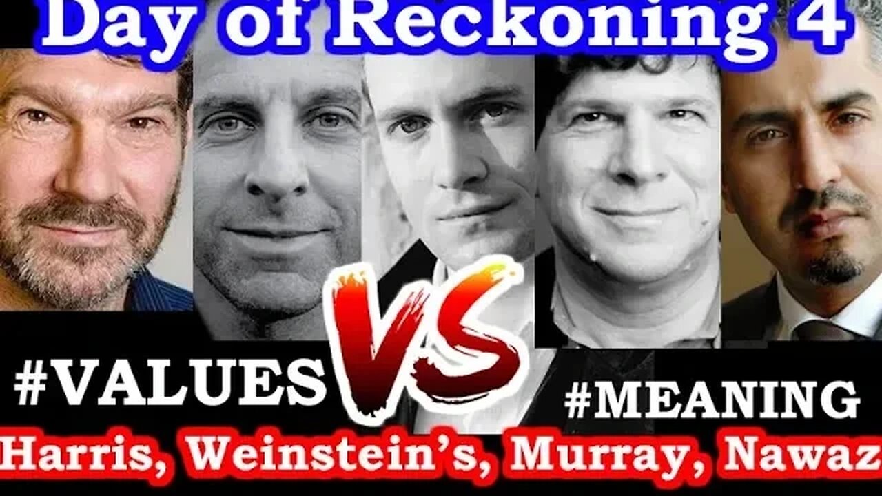 A Day of Reckoning - 4 - Sam Harris, Eric Weinstein, Bret Weinstein, Maajid Nawaz, Douglas Murray