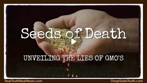 🎬 ☣️🌾 Documentary: "Seeds Of Death: Unveiling The Lies Of GMO's" ☠️