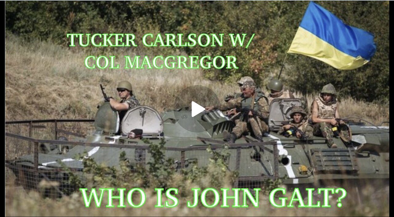 TUCKER CARLSON ON X JAN 21 WITH COL. DOUGLAS MACGREGOR! UKRAINE WAR IS A DISASTER TY JGANON, SGANON