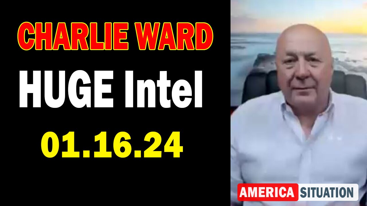 Charlie Ward HUGE Intel: "Charlie Ward Update, January 16, 2024"