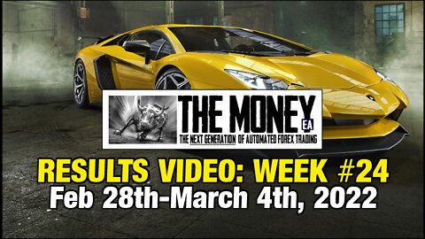 "The Money" Expert Advisor: Week #24 Stats, Feb 28th-Mar 4th, 2022. #1 Forex EA / FX Trading Robot.