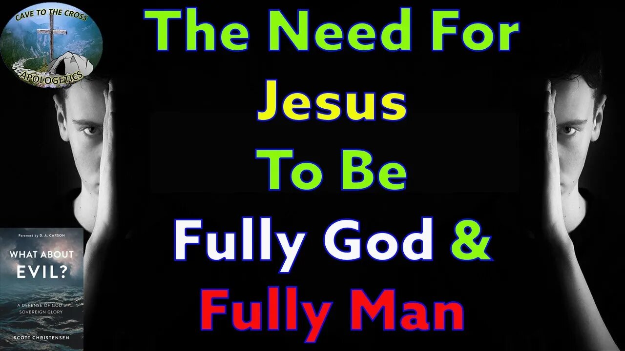 The Need For Jesus To Be Fully God & Fully Man